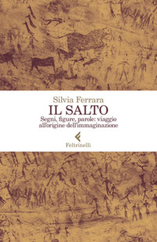 Il salto. Segni, figure, parole: viaggio all'origine dell'immaginazione - Librerie.coop Il salto. Segni, figure, parole: viaggio all'origine dell'immaginazione - Librerie.coop