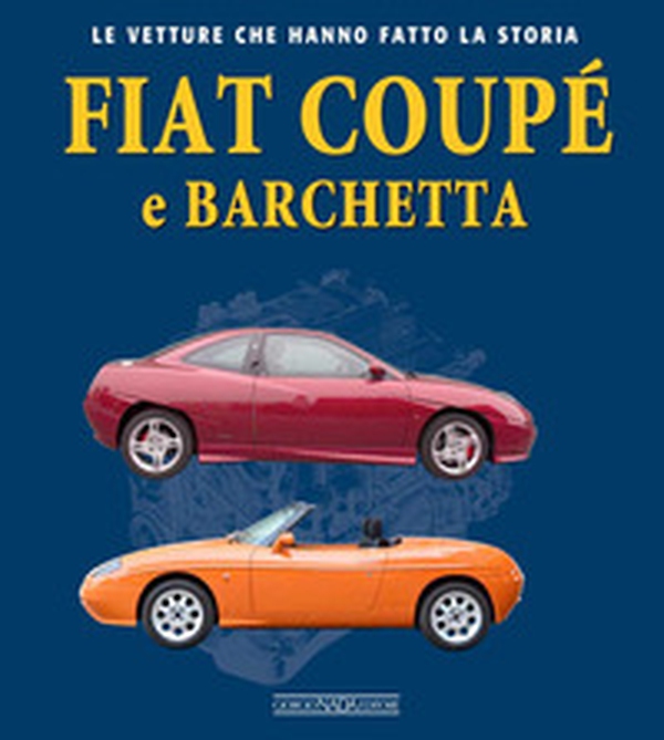 Fiat Coupé e Barchetta - Librerie.coop Fiat Coupé e Barchetta - Librerie.coop