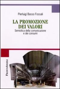 La promozione dei valori. Semiotica della comunicazione e dei consumi - Librerie.coop La promozione dei valori. Semiotica della comunicazione e dei consumi - Librerie.coop