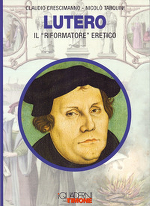 Lutero. Il «riformatore» eretico - Librerie.coop Lutero. Il «riformatore» eretico - Librerie.coop