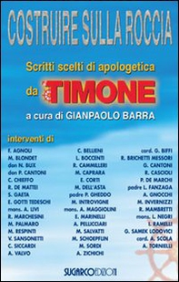 Costruire sulla roccia. Scritti scelti di apologetica da «Il Timone» - Librerie.coop