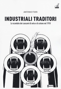 Industriali traditori. Lo scandalo dei cascami di seta e di cotone nel 1918 - Librerie.coop Industriali traditori. Lo scandalo dei cascami di seta e di cotone nel 1918 - Librerie.coop