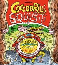 Coccodrilli squisiti. Generatore automatico di vite surrealiste - Librerie.coop