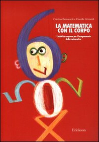 La matematica con il corpo. L'attività corporea per l'insegnamento della matematica - Librerie.coop