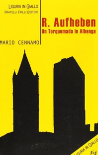 R. Aufheben. Un torquemada in Albenga - Librerie.coop R. Aufheben. Un torquemada in Albenga - Librerie.coop