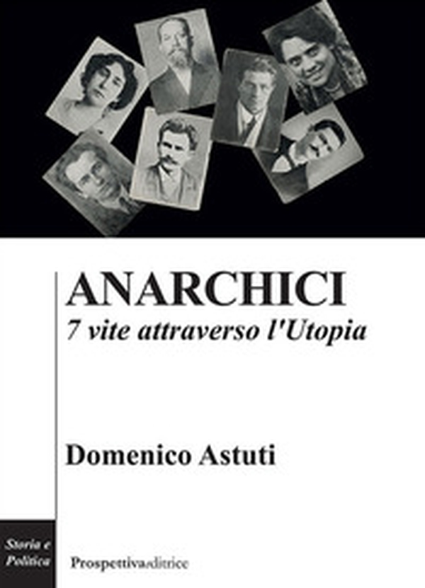 Anarchici. 7 vite attraverso l'utopia - Librerie.coop Anarchici. 7 vite attraverso l'utopia - Librerie.coop