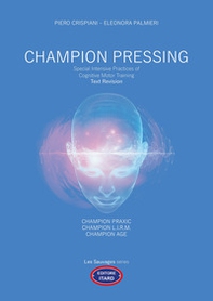 Champion pressing. Special intensive practices of cognitive motor training. Text revision - Librerie.coop