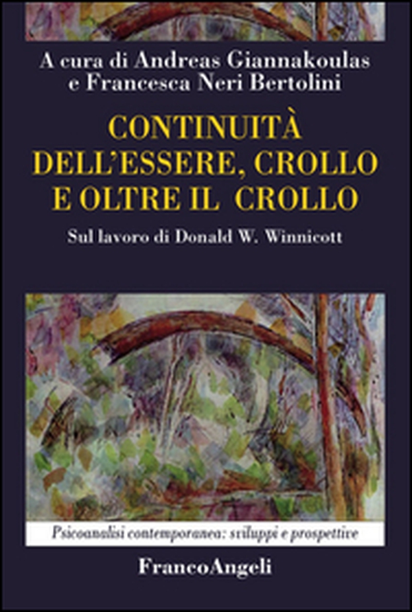 Continuità dell'essere, crollo e oltre il crollo. Sul lavoro di Donald W. Winnicott - Librerie.coop Continuità dell'essere, crollo e oltre il crollo. Sul lavoro di Donald W. Winnicott - Librerie.coop