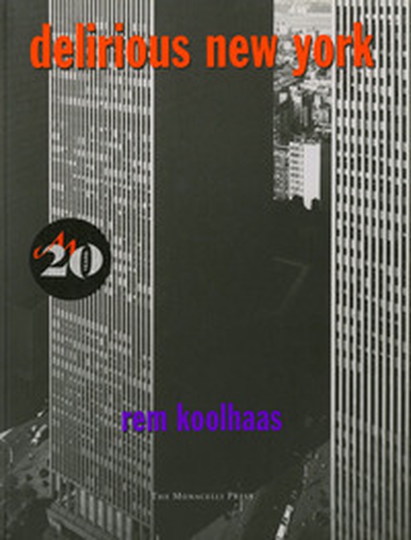 Delirious New York. A retroactive manifesto for Manhattan - Librerie.coop Delirious New York. A retroactive manifesto for Manhattan - Librerie.coop