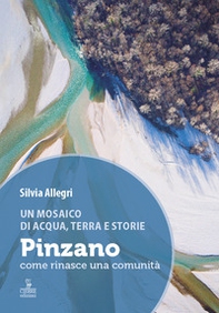 Un mosaico di acqua, terra e storie. Pinzano, come rinasce una comunità - Librerie.coop Un mosaico di acqua, terra e storie. Pinzano, come rinasce una comunità - Librerie.coop