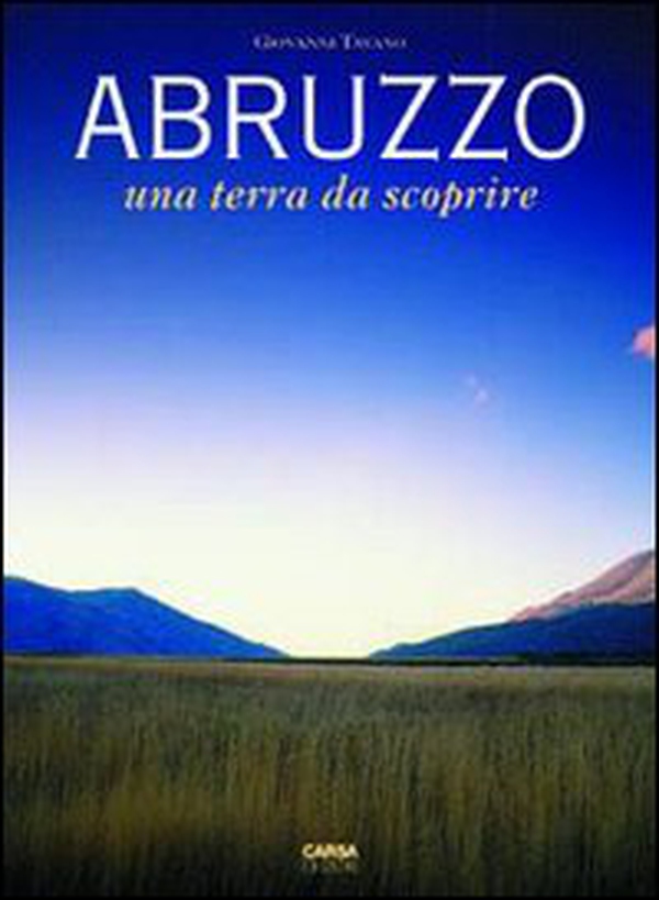 Abruzzo. Una terra da scoprire - Librerie.coop Abruzzo. Una terra da scoprire - Librerie.coop