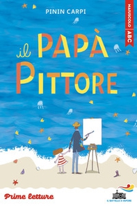 Il papà pittore. Stampatello maiuscolo a leggibilità facilitata - Librerie.coop