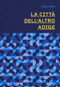 La città dell'altro Adige - Librerie.coop La città dell'altro Adige - Librerie.coop