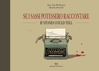 Se i Sassi potessero raccontare-If Stones could tell - Librerie.coop