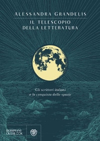 Il telescopio della letteratura. Gli scrittori italiani e la conquista dello spazio - Librerie.coop