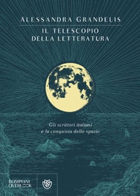 Il telescopio della letteratura. Gli scrittori italiani e la conquista dello spazio - Librerie.coop Il telescopio della letteratura. Gli scrittori italiani e la conquista dello spazio - Librerie.coop