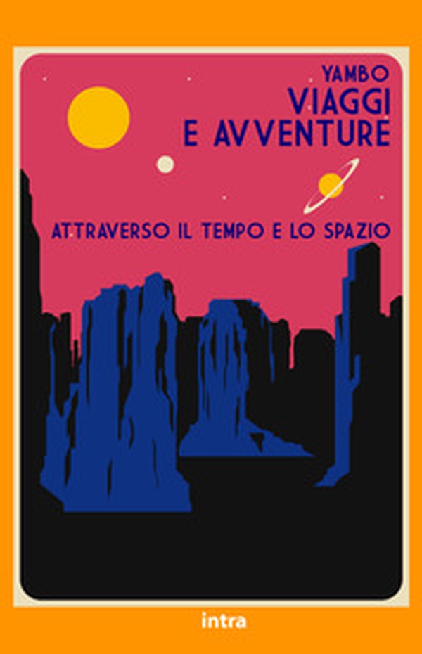 Viaggi e avventure attraverso il tempo e lo spazio - Librerie.coop Viaggi e avventure attraverso il tempo e lo spazio - Librerie.coop