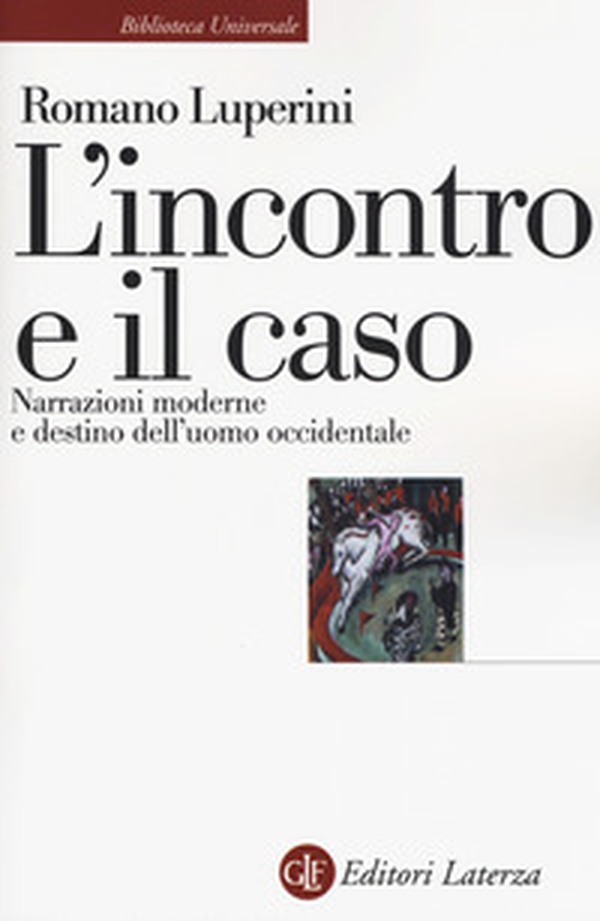 L'incontro e il caso. Narrazioni moderne e destino dell'uomo occidentale - Librerie.coop L'incontro e il caso. Narrazioni moderne e destino dell'uomo occidentale - Librerie.coop