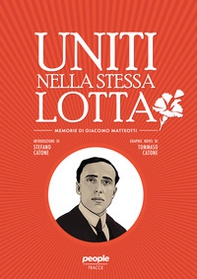 Uniti nella stessa lotta. Memorie di Giacomo Matteotti - Librerie.coop