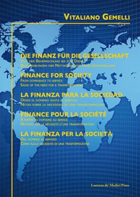 La finanza per la società. Dal dominio al servizio. Cenni sulla necessità di una trasformazione. Ediz. italiana, tedesca, inglese, spagnola e francese - Librerie.coop
