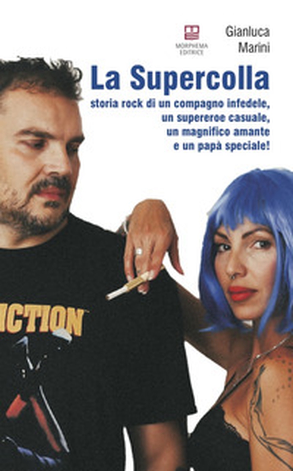 La supercolla. Storia rock di un compagno infedele, un supereroe casuale, un magnifico amante e un papà speciale! - Librerie.coop La supercolla. Storia rock di un compagno infedele, un supereroe casuale, un magnifico amante e un papà speciale! - Librerie.coop