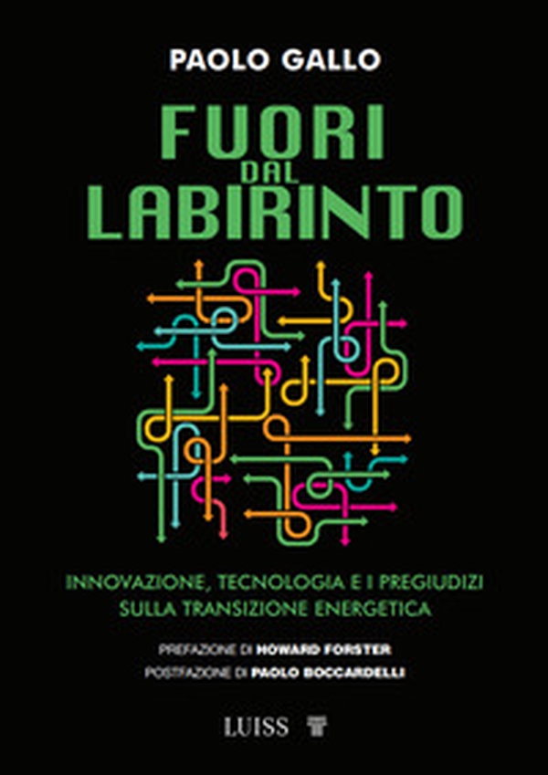 Fuori dal labirinto. Innovazione, tecnologia e i pregiudizi sulla transizione energetica - Librerie.coop Fuori dal labirinto. Innovazione, tecnologia e i pregiudizi sulla transizione energetica - Librerie.coop