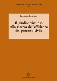 Il giudice virtuoso. Alla ricerca dell'efficienza del processo civile - Librerie.coop Il giudice virtuoso. Alla ricerca dell'efficienza del processo civile - Librerie.coop