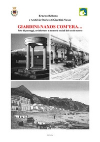 Giardini Naxos com'era... Foto di paesaggi, architetture e memorie sociali del secolo scorso - Librerie.coop
