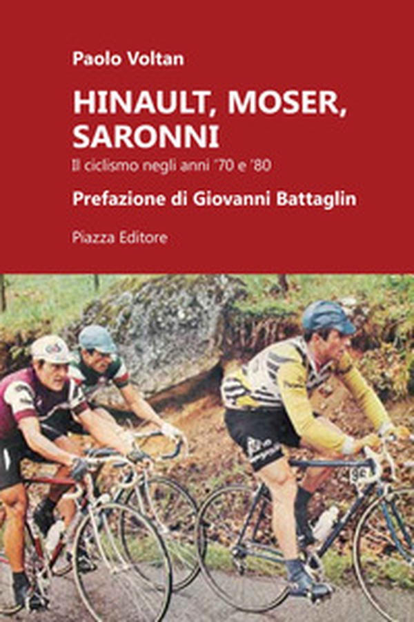 Hinault, Moser, Saronni. Il ciclismo negli anni '70 e '80 - Librerie.coop