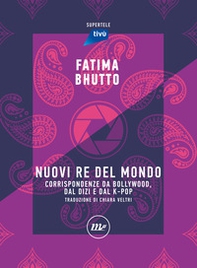 Nuovi re del mondo. Corrispondenze da Bollywood, dal Dizi e dal K-Pop - Librerie.coop Nuovi re del mondo. Corrispondenze da Bollywood, dal Dizi e dal K-Pop - Librerie.coop