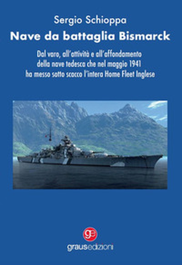 Nave da battaglia Bismarck. Dal varo, all'attività e all'affondamento della nave tedesca che nel maggio 1941 ha messo sotto scacco l'intera Home Fleet Inglese - Librerie.coop Nave da battaglia Bismarck. Dal varo, all'attività e all'affondamento della nave tedesca che nel maggio 1941 ha messo sotto scacco l'intera Home Fleet Inglese - Librerie.coop