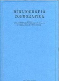 Bibliografia topografica della colonizzazione greca in Italia e nelle isole tirreniche - Librerie.coop