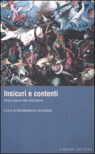 Insicuri e contenti. Ansie e paure nelle città italiane - Librerie.coop