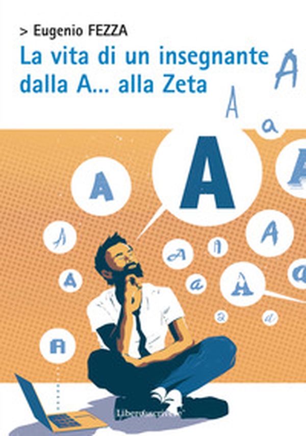 La vita di un insegnante dalla A... alla Zeta - Librerie.coop La vita di un insegnante dalla A... alla Zeta - Librerie.coop