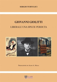 Giovanni Giolitti. Liberale una specie perduta - Librerie.coop