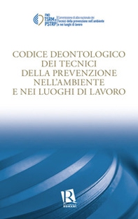 Codice deontologico dei tecnici della prevenzione nell'ambiente e nei luoghi di lavoro - Librerie.coop Codice deontologico dei tecnici della prevenzione nell'ambiente e nei luoghi di lavoro - Librerie.coop