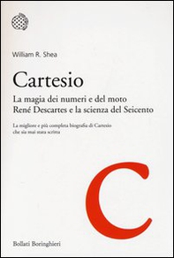 Cartesio. La magia dei numeri e del moto. René Descartes e la scienza del Seicento - Librerie.coop Cartesio. La magia dei numeri e del moto. René Descartes e la scienza del Seicento - Librerie.coop