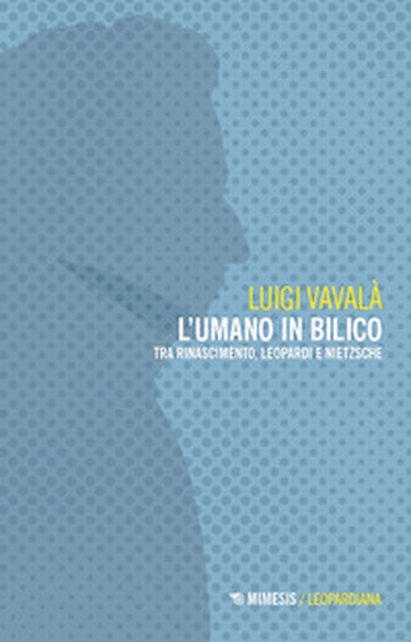 L'umano in bilico. Tra Rinascimento, Leopardi e Nietzsche - Librerie.coop