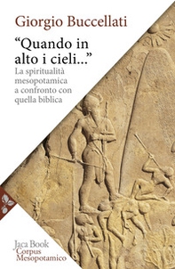 «Quando in alto i cieli...». La spiritualità mesopotamica a confronto con quella biblica - Librerie.coop