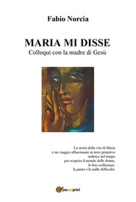 Maria mi disse. Colloqui con la madre di Gesù - Librerie.coop