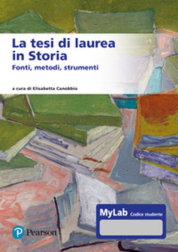 La tesi di laurea in storia. Fonti, metodi, strumenti - Librerie.coop