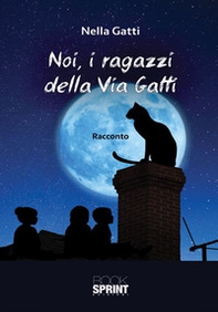 Noi, i ragazzi della Via Gatti - Librerie.coop