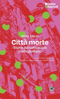 Città morte. Storie dal sottosuolo metropolitano - Librerie.coop