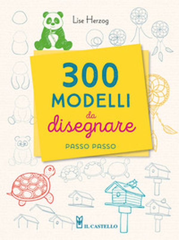 300 modelli da disegnare passo passo - Librerie.coop 300 modelli da disegnare passo passo - Librerie.coop