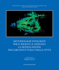 Metodologie integrate per il rilievo, il disegno, la modellazione dell’architettura e della città - Librerie.coop Metodologie integrate per il rilievo, il disegno, la modellazione dell’architettura e della città - Librerie.coop