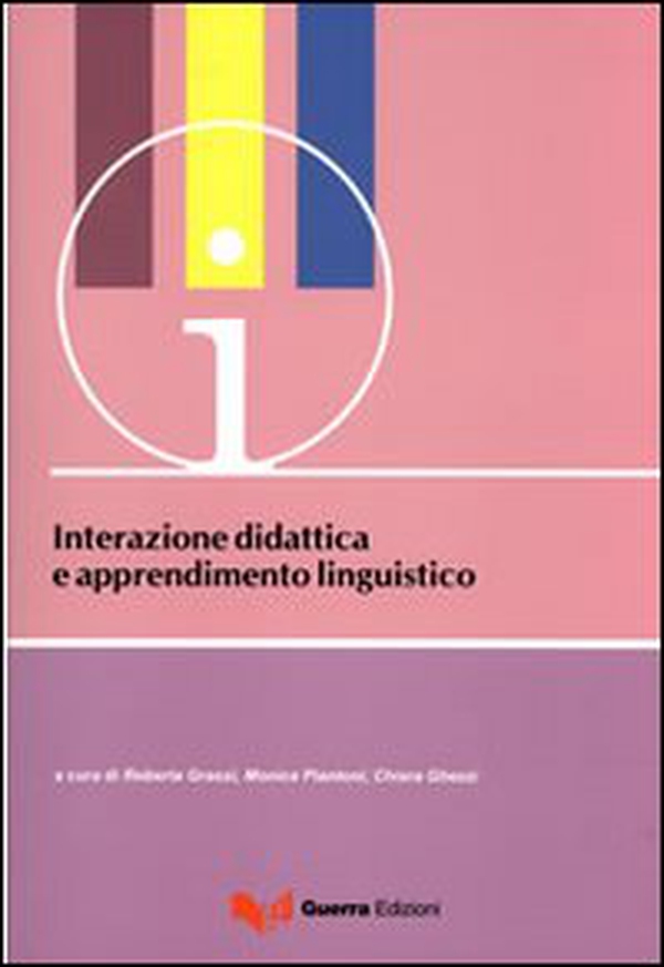 Interazione didattica e apprendimento linguistico. Atti del Convegno-seminario (Bergamo, 16-18 giugno 2008) - Librerie.coop Interazione didattica e apprendimento linguistico. Atti del Convegno-seminario (Bergamo, 16-18 giugno 2008) - Librerie.coop