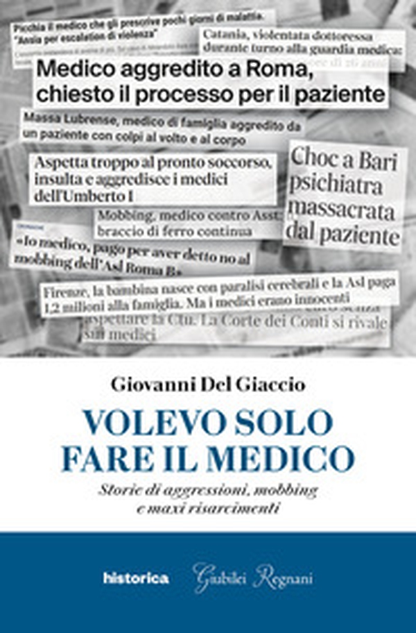 Volevo solo fare il medico. Storie di aggressioni, mobbing e maxi risarcimenti - Librerie.coop Volevo solo fare il medico. Storie di aggressioni, mobbing e maxi risarcimenti - Librerie.coop