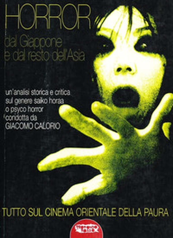 Horror dal Giappone e dal resto dell'Asia. Tutto sul cinema orientale della paura - Librerie.coop Horror dal Giappone e dal resto dell'Asia. Tutto sul cinema orientale della paura - Librerie.coop