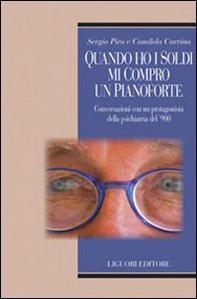 Quando ho i soldi mi compro un pianoforte. Conversazioni con un protagonisti della psichiatria del '900 - Librerie.coop