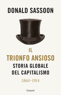 Il trionfo ansioso. Storia globale del capitalismo - Librerie.coop Il trionfo ansioso. Storia globale del capitalismo - Librerie.coop